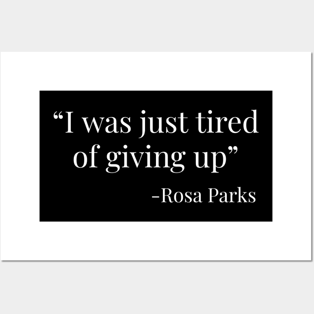 I Was Just Tired of Giving Up, Rosa Parks, Black History, Quote Wall Art by UrbanLifeApparel